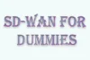 SD-WAN for Dummies | How SD-WAN Software Simplifies Networking - Post Thumbnail