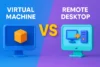 Difference Between Virtual Machine and Remote Desktop | Key Points - Post Thumbnail