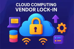 Cloud Computing Vendor Lock-In | What You Need to Know
