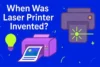 When Was the Laser Printer Invented? Facts You Should Learn - Post Thumbnail