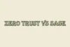 SASE vs Zero Trust | Which Security Model is Right for You? - Post Thumbnail